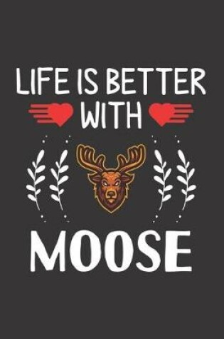 Cover of Life Is Better With Moose