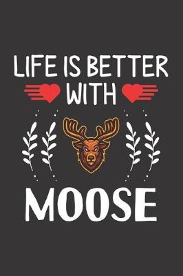 Book cover for Life Is Better With Moose