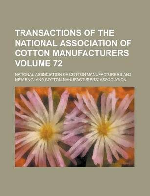 Book cover for Transactions of the National Association of Cotton Manufacturers Volume 72