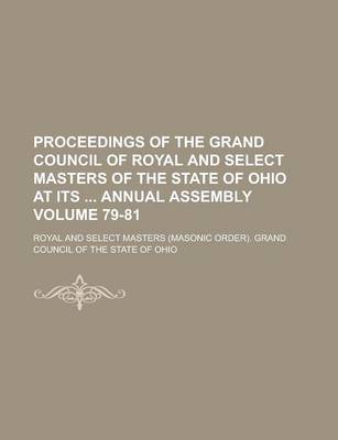 Book cover for Proceedings of the Grand Council of Royal and Select Masters of the State of Ohio at Its Annual Assembly Volume 79-81