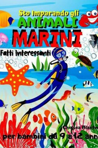 Cover of Sto Imparando gli Animali Marini Fatti interessanti per bambini da 9 a 12 anni