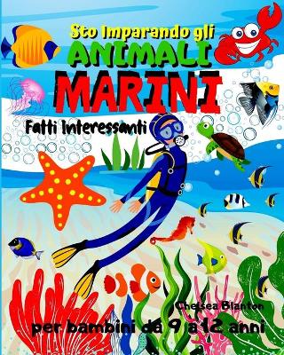 Book cover for Sto Imparando gli Animali Marini Fatti interessanti per bambini da 9 a 12 anni
