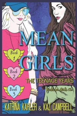 Cover of MEAN GIRLS The Teenage Years - Books 1, 2 & 3 - Books for Girls 12+
