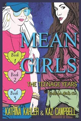 Book cover for MEAN GIRLS The Teenage Years - Books 1, 2 & 3 - Books for Girls 12+