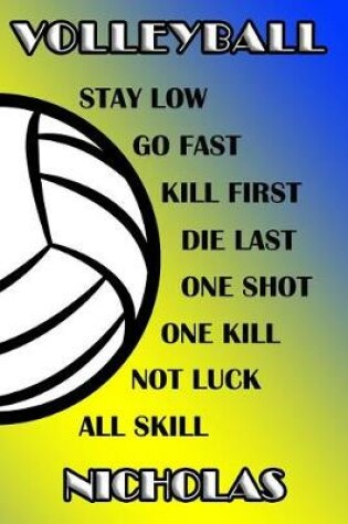 Cover of Volleyball Stay Low Go Fast Kill First Die Last One Shot One Kill Not Luck All Skill Nicholas