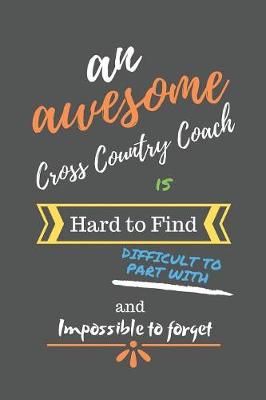 Book cover for An Awesome Cross Country Coach is Hard to Find Difficult to Part With and Impossible to Forget