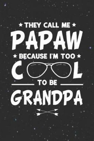 Cover of They Call Me Papaw Because I'm Too Cool To Be Grandpa