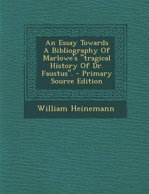 Book cover for An Essay Towards a Bibliography of Marlowe's "Tragical History of Dr. Faustus." - Primary Source Edition