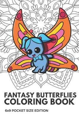 Book cover for Fantasy Butterflies Coloring Book 6X9 Pocket Size Edition