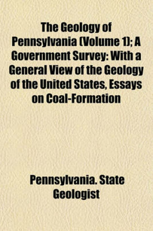 Cover of The Geology of Pennsylvania (Volume 1); A Government Survey