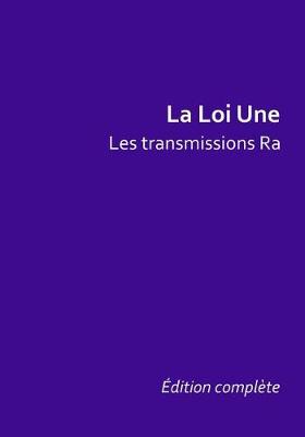 Book cover for La Loi Une, Les Transmissions Ra