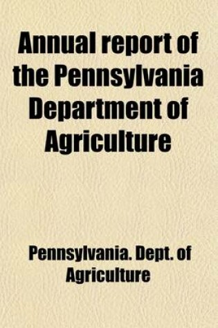 Cover of Annual Report of the Pennsylvania Department of Agriculture Volume 2