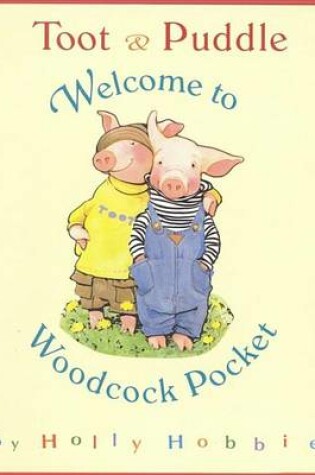 Cover of Toot & Puddle Welcome to Woodcock Pocket