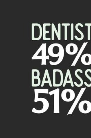 Cover of Dentist 49 % BADASS 51 %