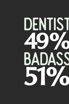Book cover for Dentist 49 % BADASS 51 %