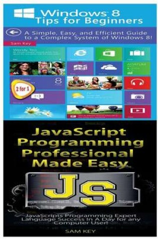 Cover of Windows 8 Tips for Beginners & JavaScript Professional Programming Made Easy