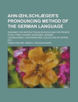 Book cover for Ahn- Hlschlaeger's Pronouncing Method of the German Language; Designed for Instruction in Schools and for Private Study. First Course