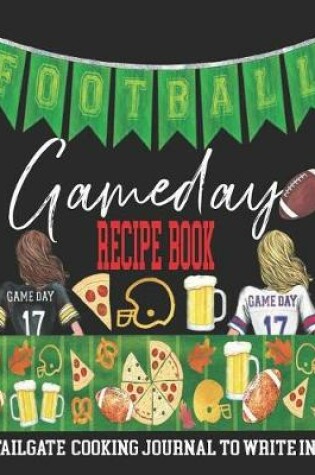 Cover of Football Gameday Recipe Book, Tailgate Cooking Journal to Write In