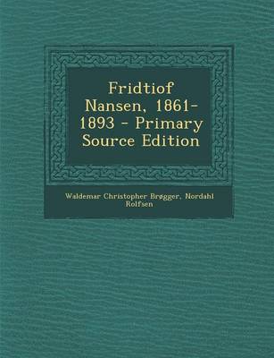 Book cover for Fridtiof Nansen, 1861-1893 - Primary Source Edition