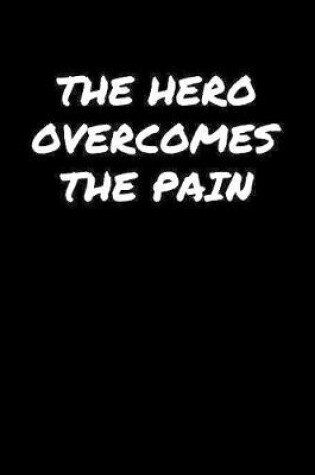 Cover of The Hero Overcomes The Pain