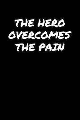 Book cover for The Hero Overcomes The Pain