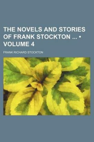 Cover of The Novels and Stories of Frank Stockton (Volume 4)