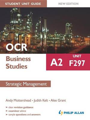 Book cover for OCR Business Studies A2 Student Unit Guide: Unit F297 New Edition: Strategic Management