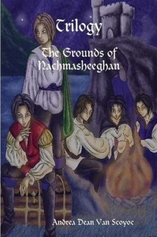 Cover of Trilogy - The Grounds of Nachmasheeghan