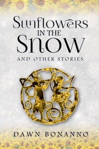 Cover of Sunflowers In The Snow & Other Stories