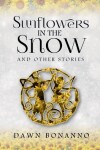 Book cover for Sunflowers In The Snow & Other Stories