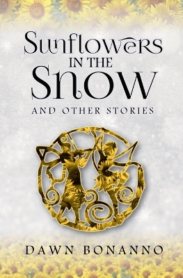 Cover of Sunflowers In The Snow & Other Stories