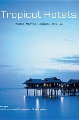 Cover of Tropical Hotels: Thailand Malaysia Singapore Java Bali