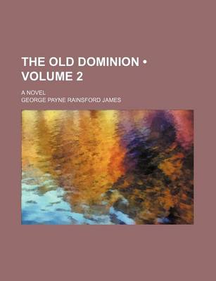 Book cover for The Old Dominion (Volume 2); A Novel