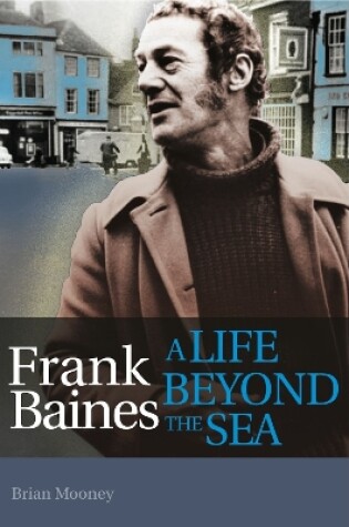 Cover of Frank Baines - A Life Beyond the Sea