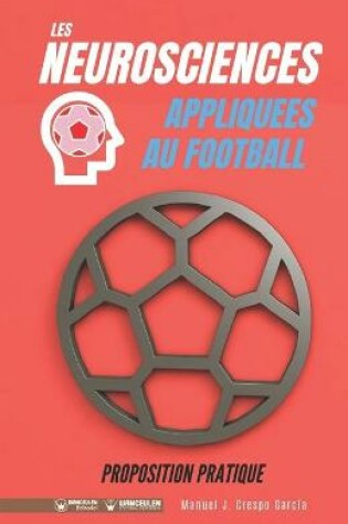 Cover of Les neurosciences appliquees au football. Proposition pratique.