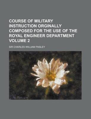 Book cover for Course of Military Instruction Orginally Composed for the Use of the Royal Engineer Department Volume 2