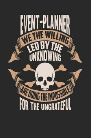 Cover of Event Planner We the Willing Led by the Unknowing Are Doing the Impossible for the Ungrateful