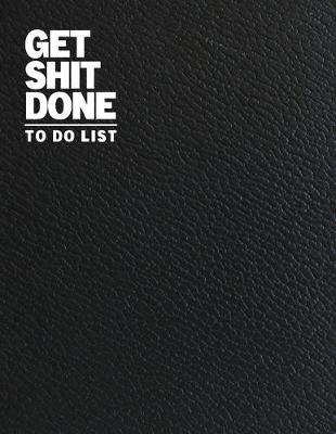 Book cover for Get Shit Done To Do List