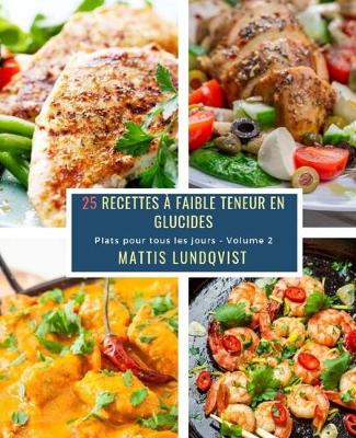 Cover of 25 Recettes à faible teneur en Glucides - Volume 2