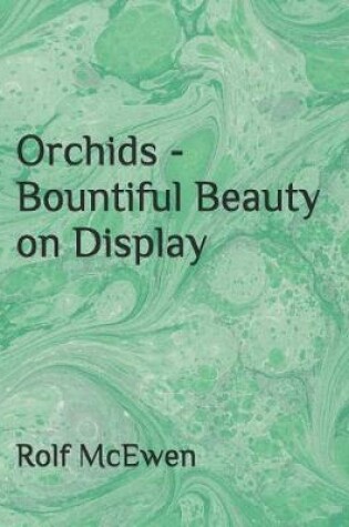 Cover of Orchids - Bountiful Beauty on Display