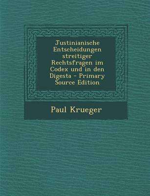 Book cover for Justinianische Entscheidungen Streitiger Rechtsfragen Im Codex Und in Den Digesta