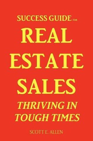 Cover of Success Guide for Real Estate Sales Thriving in Tough Times