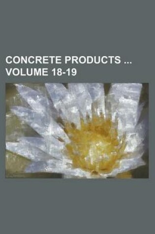 Cover of Concrete Products Volume 18-19