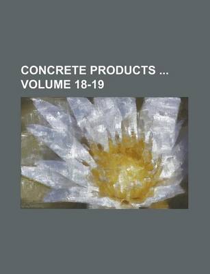 Book cover for Concrete Products Volume 18-19