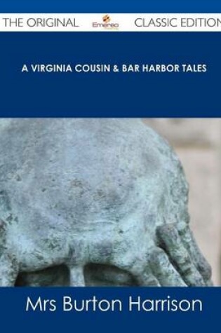 Cover of A Virginia Cousin & Bar Harbor Tales - The Original Classic Edition