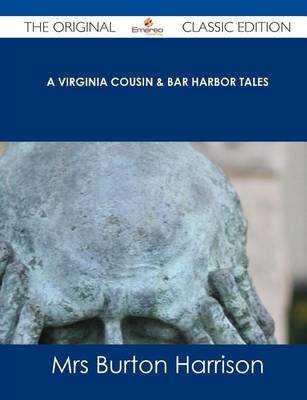 Book cover for A Virginia Cousin & Bar Harbor Tales - The Original Classic Edition