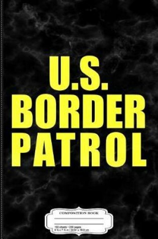 Cover of U.S. Border Patrol Composition Notebook