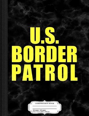 Book cover for U.S. Border Patrol Composition Notebook