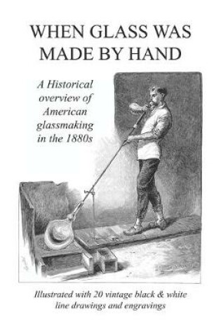 Cover of When Glass Was Made By Hand