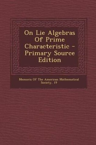 Cover of On Lie Algebras of Prime Characteristic - Primary Source Edition